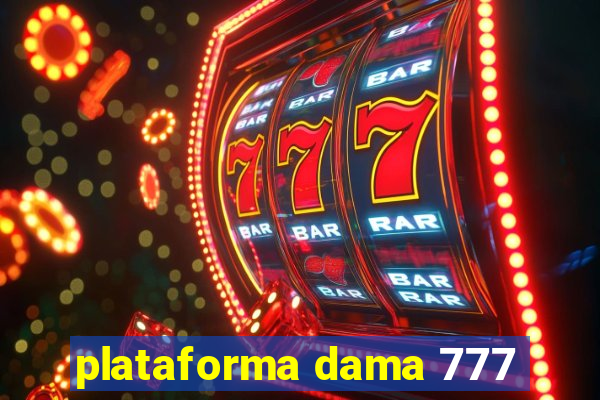 plataforma dama 777